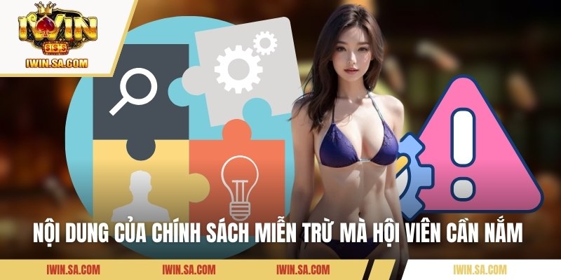 Miễn Trừ Trách Nhiệm và Những Quy Định Bạn Cần Nắm 2 Nội dung của chính sách miễn trừ mà hội viên cần nắm