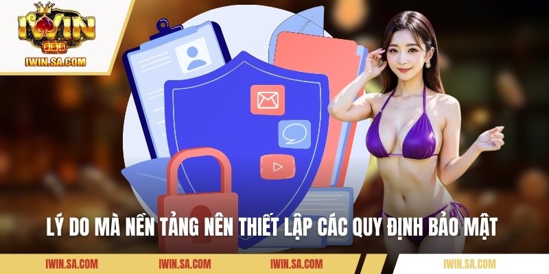 Lý do mà nền tảng nên thiết lập các quy định bảo mật 