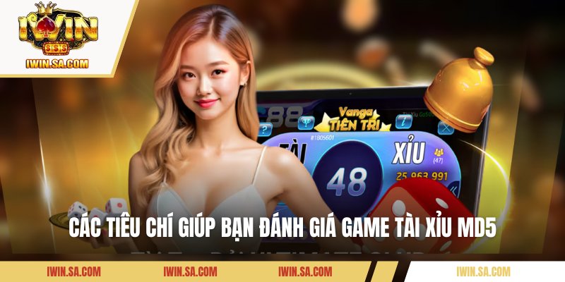 Đánh Giá Game Tài Xỉu MD5 - Sự Thật Phía Sau Những Ván Cược 1 Các tiêu chí giúp bạn đánh giá game tài xỉu MD5