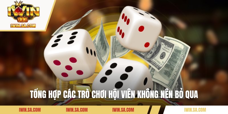 Tổng hợp các trò chơi hội viên không nên bỏ qua